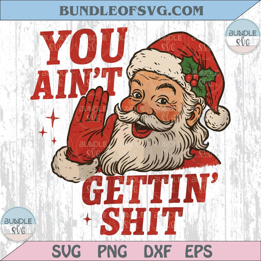 You Ain't Gettin Shit Png Sarcastic Santa Adult Humor Christmas Png