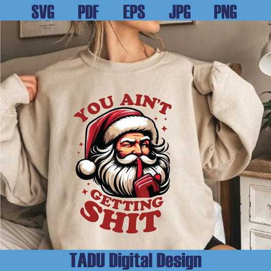 You Ain't Gettin' Shit Png Trendy Christmas Humor Santa Claus Png