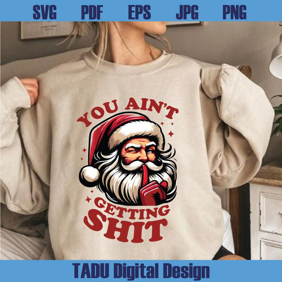 You Ain't Gettin' Shit Png Trendy Christmas Humor Santa Claus Png