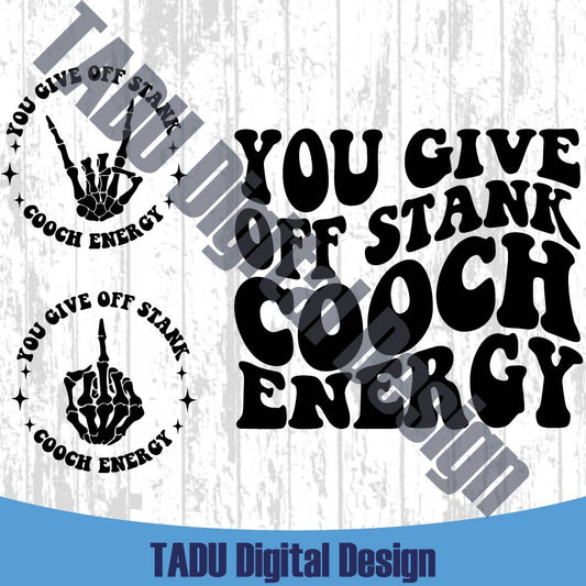 You Give Off Stank Cooch Energy Svg Adult Humor Png Sarcastic Svg