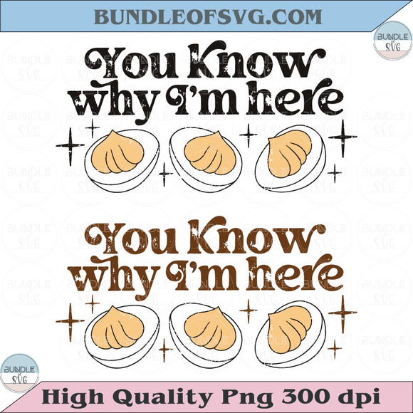 You Know Why I'm Here Png Deviled Eggs Trendy Thanksgiving Png