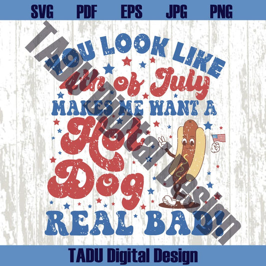 You Look Like The 4th Of July Svg Hot Dog Real Bad Png 4th July Svg