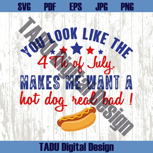 You Look Like The 4th of July Png Hot dog Real Bad Svg 4th of July