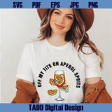 Off My Tits On Aperol Spritz Svg Funny Cocktail Svg Drinking Png