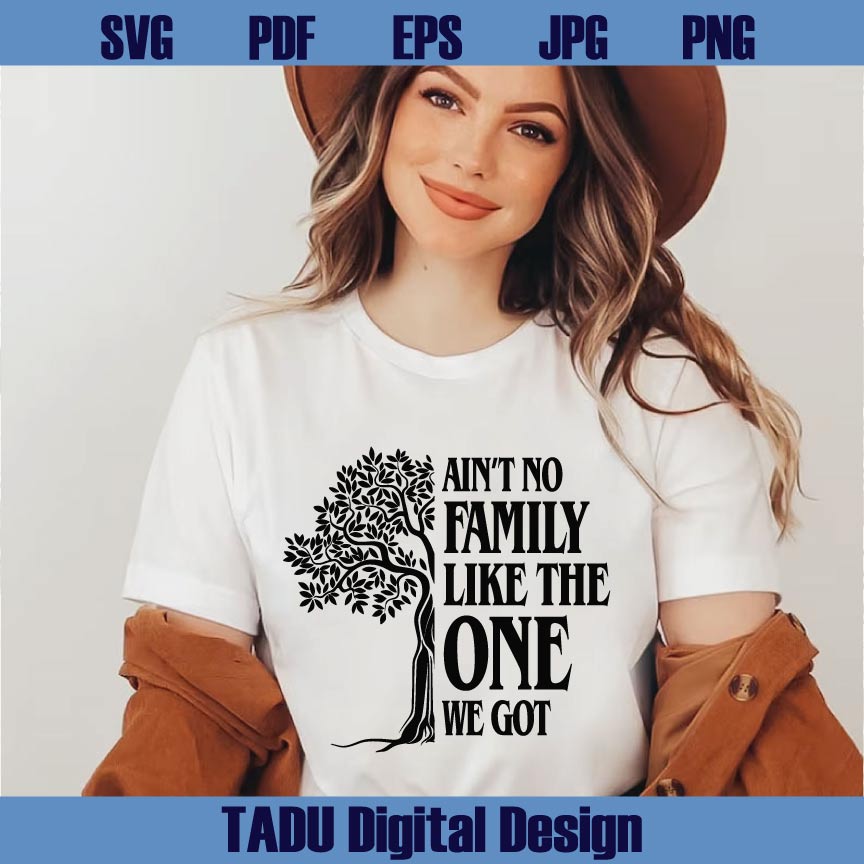Ain't No Family Like The One I Got 2026 Svg Family Tree Svg Png - BundleofSVG