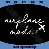 Airplane Mode Svg Png Retro Funny Vacation Svg Travel Svg Cricut