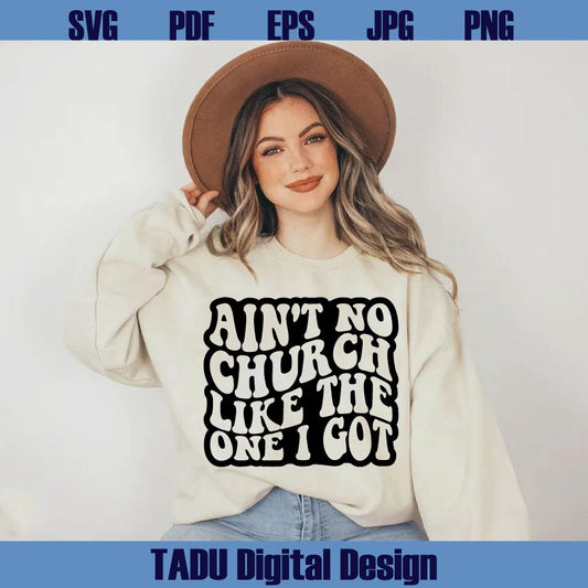 Ain't No Church Like The One I Got Svg Christian Woman Svg Png Dxf Eps Files