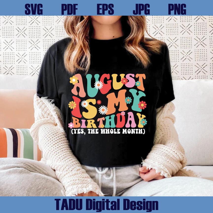 August Is My Birthday Month Svg Girl Born in August Png Birthday Svg Png Dxf Eps Files - BundleofSVG