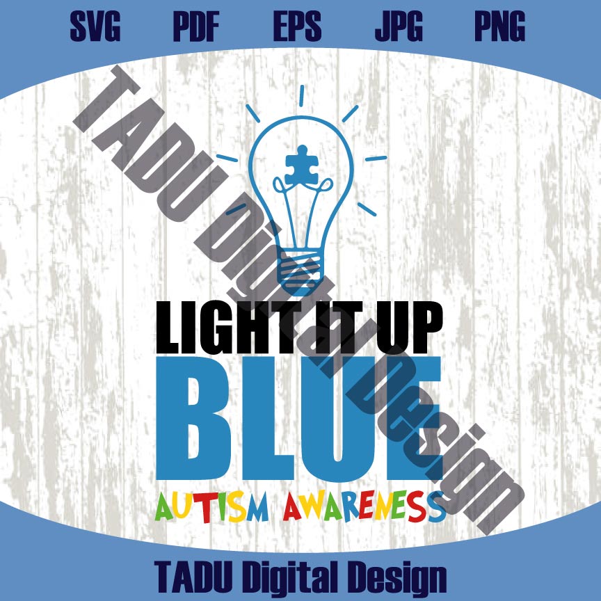 Light it up Blue Svg Autism Awareness Png Autism Quote Svg - BundleofSVG