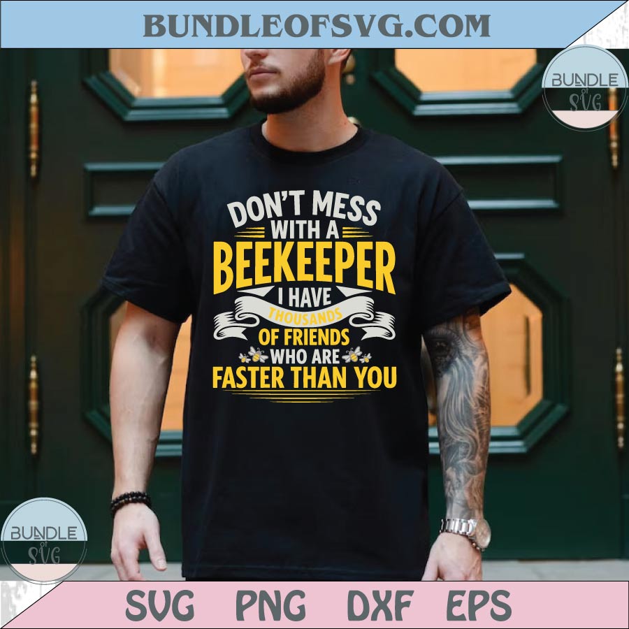Don’t Mess With A Beekeeper Svg Honeybee Png Honey Bee Dxf Cut
