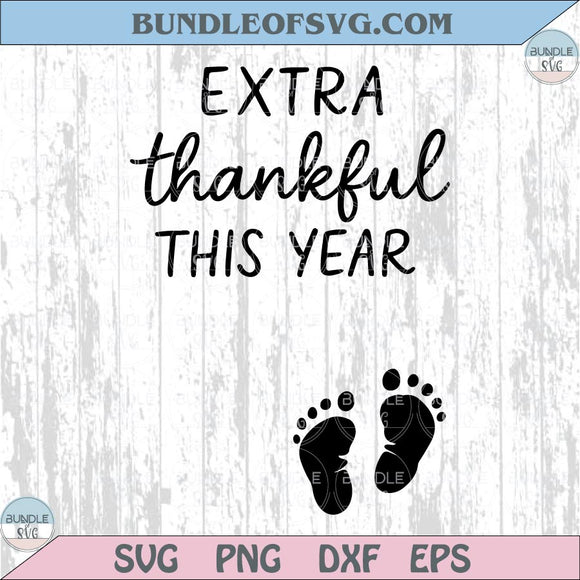 Extra Thankful This Year Svg Pregnancy Thanksgiving Baby Reveal Svg