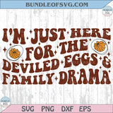 I'm Just Here For The Deviled Eggs & Family Drama Svg Thanksgiving