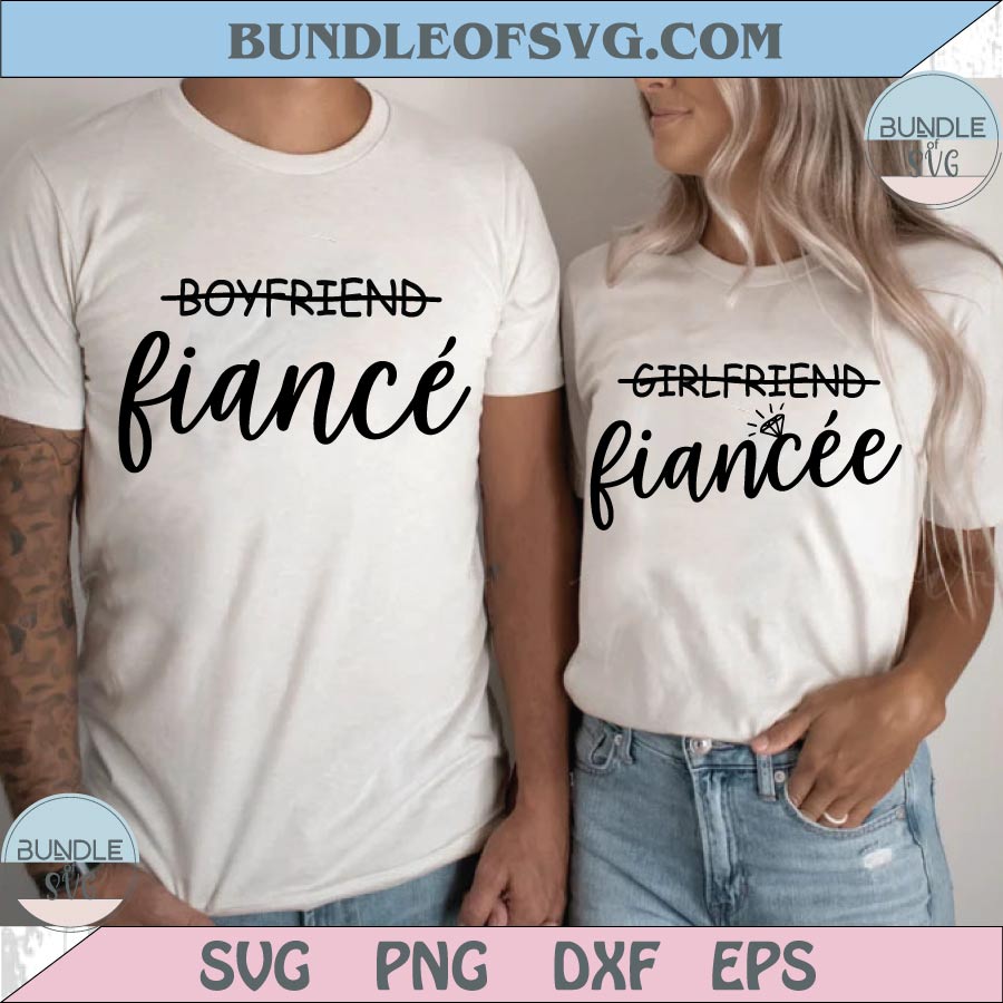 Girlfriend Fiancee Svg Boyfriend Fiance Svg Newly Engaged Png Gift
