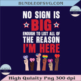 No Sign Is Big Enough to list all of the Reasons I'm Here Png No Kings