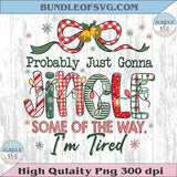 Probably Just Gonna Jingle Some Of The Way I'm Tired Png Christmas