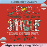 Probably Just Gonna Jingle Some Of The Way I'm Tired Png Christmas