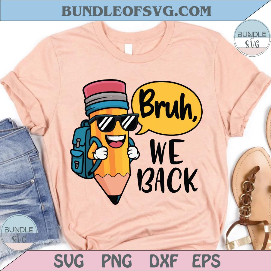 Bruh We Back Png Back to School Svg Teacher Pencil Student Png