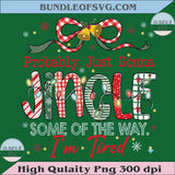 Probably Just Gonna Jingle Some Of The Way I'm Tired Png Christmas