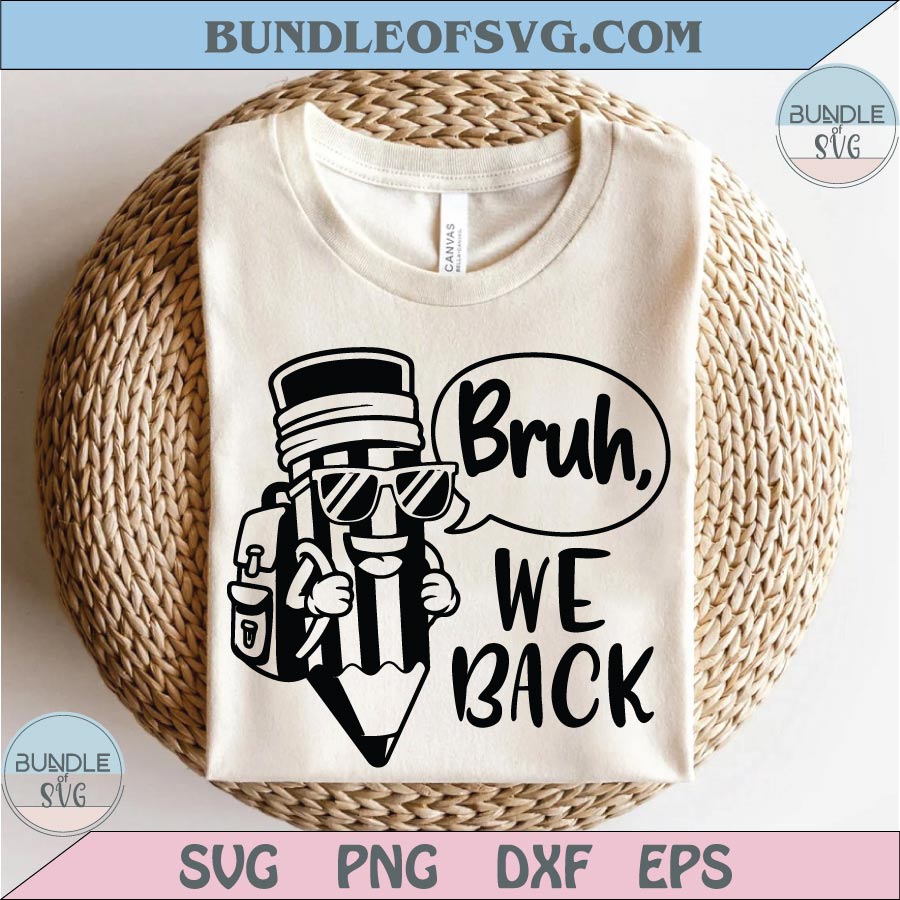Bruh We Back Png Back to School Svg Teacher Pencil Student Png