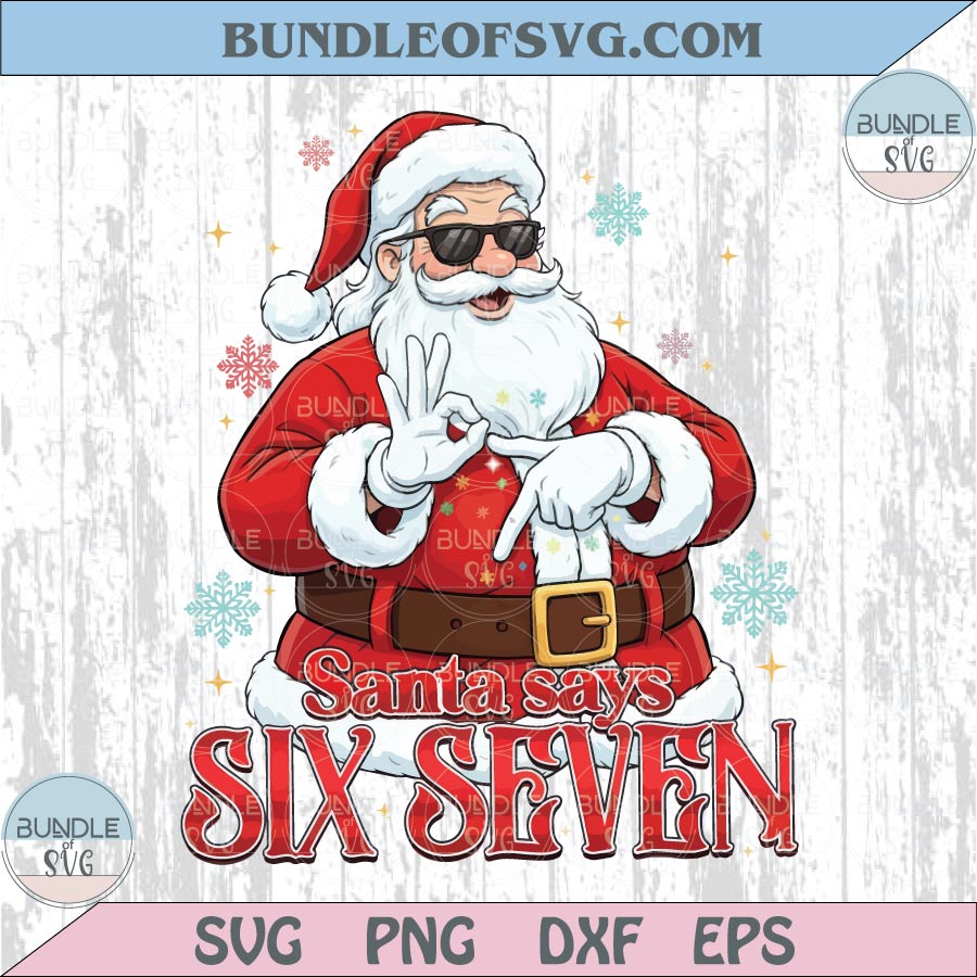 Bundle 6 7 Santa Png Funny Christmas Santa Saying Six Seven Png