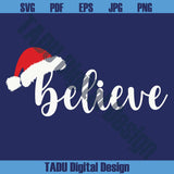 Believe Santa Hat Svg Christmas Santa Hat Believe Svg Cutting