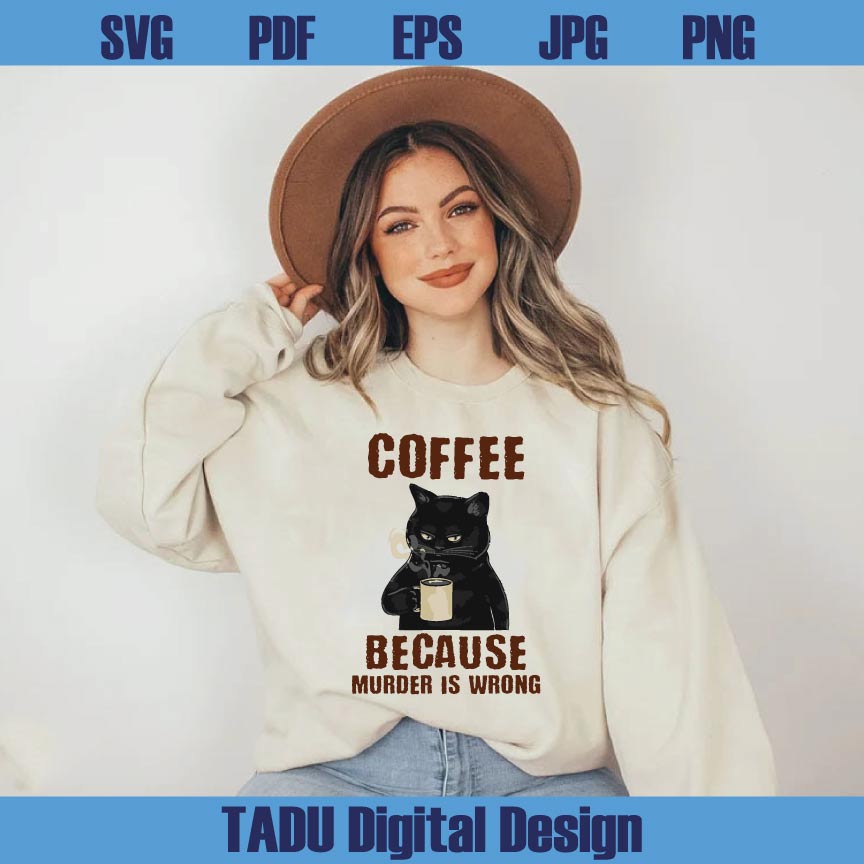 Because The Murder Is Wrong Png Sarcastic Cat Drinking Coffee Png
