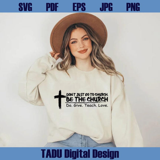 Don't Just Go To Church Be The Church Svg Christian Svg Cross Png Svg Dxf Eps Files
