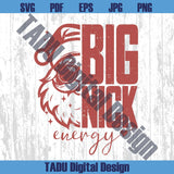Big Nick Energy Svg Funny Santa Png Trendy Christmas Svg Xmas Png