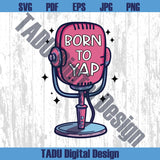 Born To Yap Png Trendy Svg Sarcastic Svg Girly Girl Yapper Png - BundleofSVG