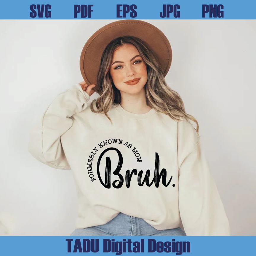 Bruh Formerly Known as Mom Png Mother's Day Svg Mama - BundleofSVG