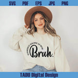 Bruh Formerly Known as Mom Png Mother's Day Svg Mama