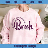 Bruh Formerly Known as Mom Png Mother's Day Svg Mama