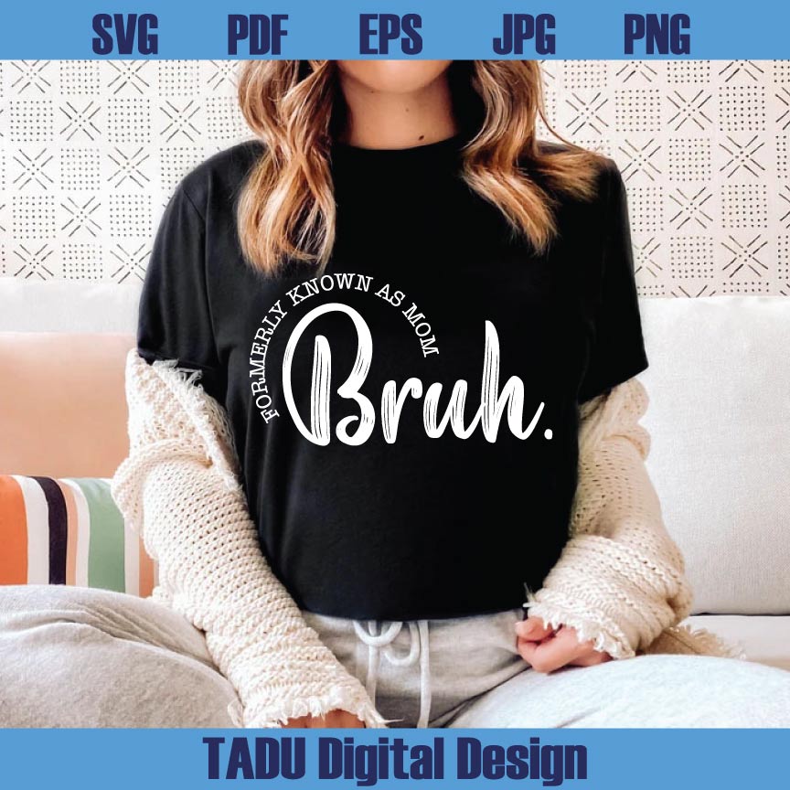 Bruh Formerly Known as Mom Png Mother's Day Svg Mama - BundleofSVG