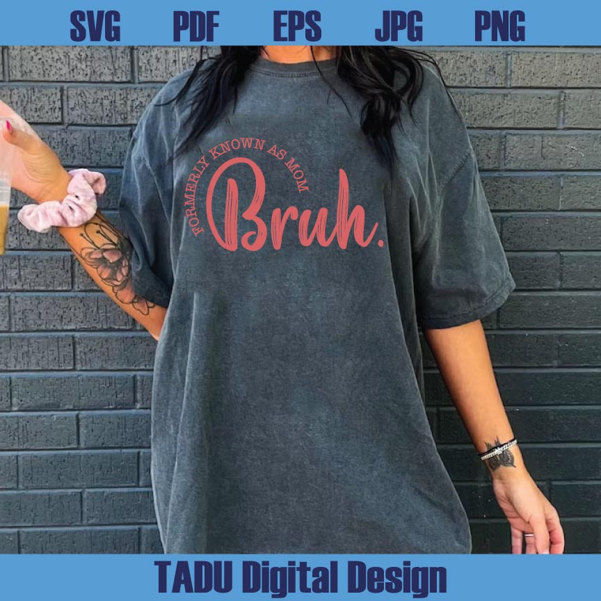 Bruh Formerly Known as Mom Png Mother's Day Svg Mama - BundleofSVG