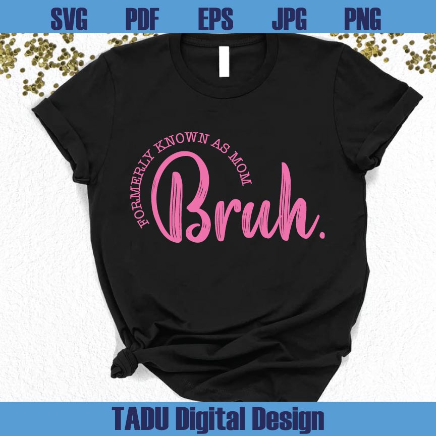 Bruh Formerly Known as Mom Png Mother's Day Svg Mama - BundleofSVG
