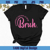 Bruh Formerly Known as Mom Png Mother's Day Svg Mama