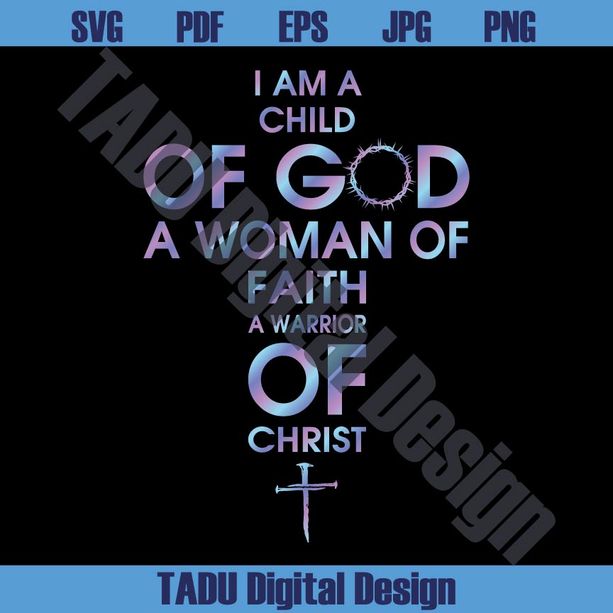 Child of God Png Christian Svg Woman of Faith Svg Christ Cross Png