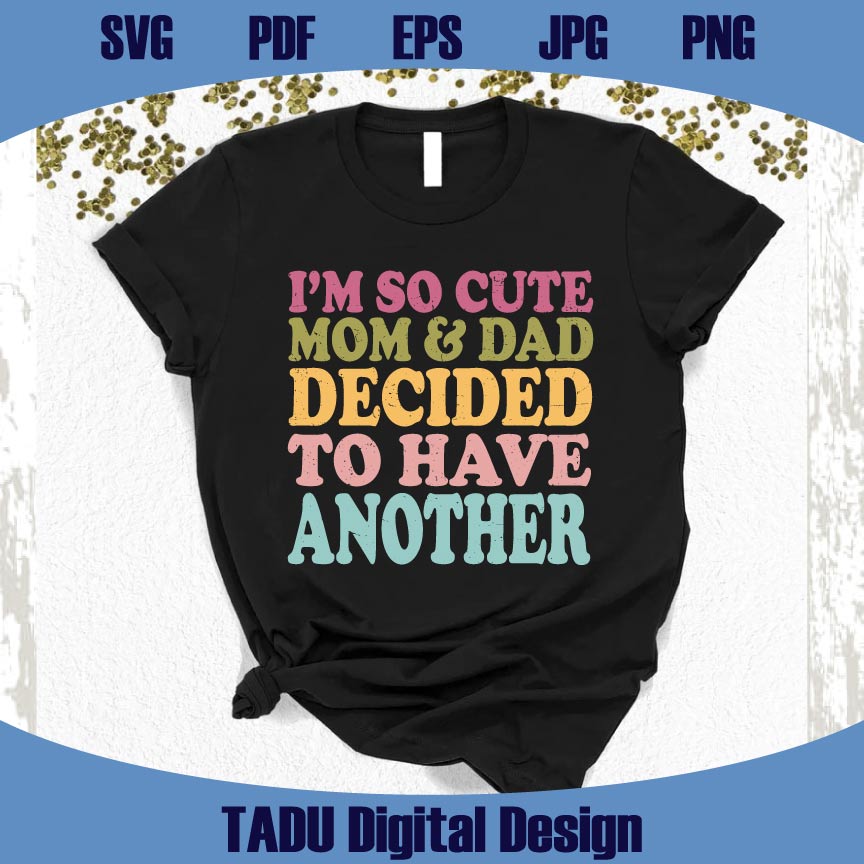So Cute Mom and Dad Decided to Have Another Svg New Baby Svg