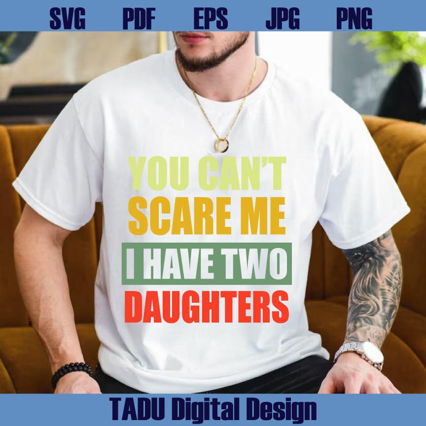 You Can't Scare Me I Have Daughter Svg Bundle Dad & Daughters Svg