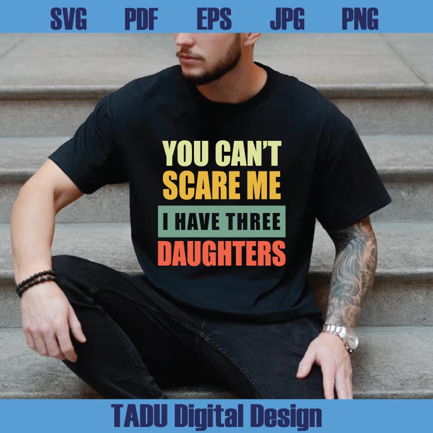 You Can't Scare Me I Have Daughter Svg Bundle Dad & Daughters Svg