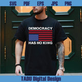 Democracy Has No Kings Svg No Kings in America Png Anti Trump