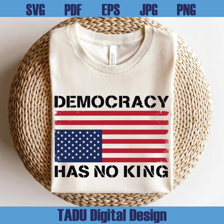 Democracy Has No Kings Svg No Kings in America Png Anti Trump