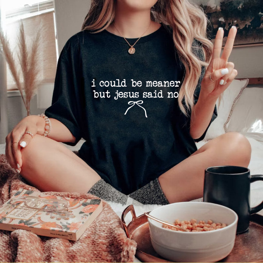 I Could Be Meaner But Jesus Said No SVG PNG Funny Christian Shirt - BundleofSVG