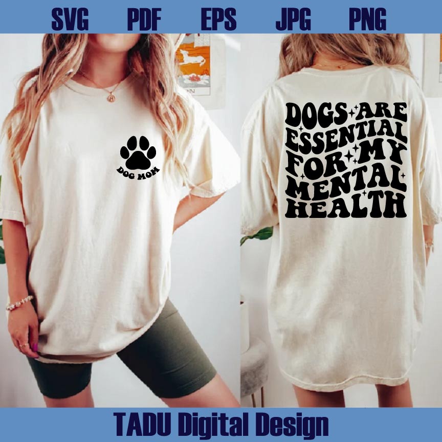 Dogs Are Essential For My Mental Health Svg Dog Lovers Svg Dog Mom Svg Png Eps Dxf Cut Files