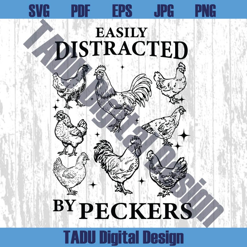 Easily Distracted By Peckers Svg Chicken Animal Lover Svg Farmer Png Svg Dxf Eps Files - BundleofSVG