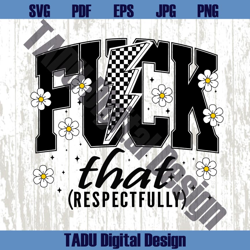 Fuck That Respectfully Png Sarcastic Svg Adult Humor Svg Y2K Png