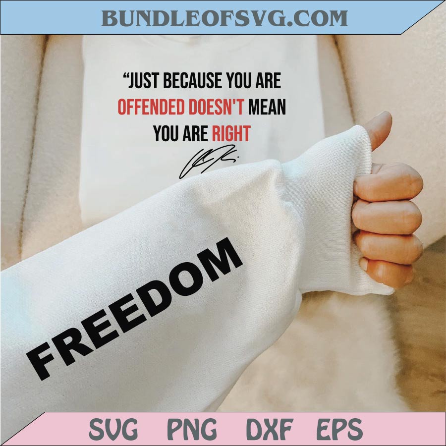 Freedom Just Because You’re Offended Doesn’t Mean You’re Right Svg