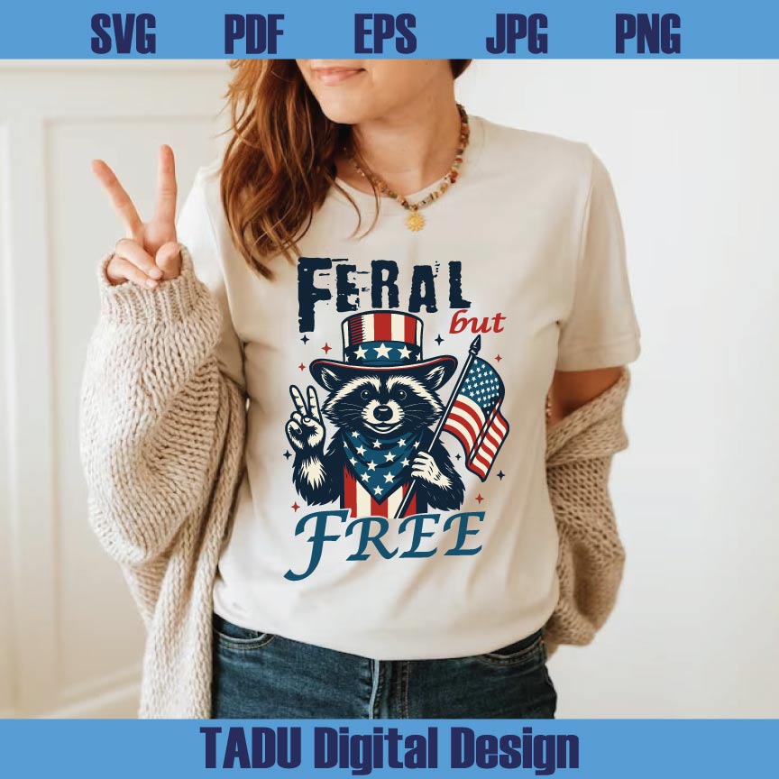 Feral But Free Svg Raccoon 4th Of July Svg Stay Trashy America Png Svg Dxf Eps Files