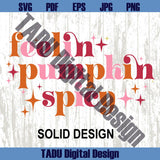 Feelin Pumpkin Spicy Svg Pumpkin Spice Png Cute Fall Svg Autumn