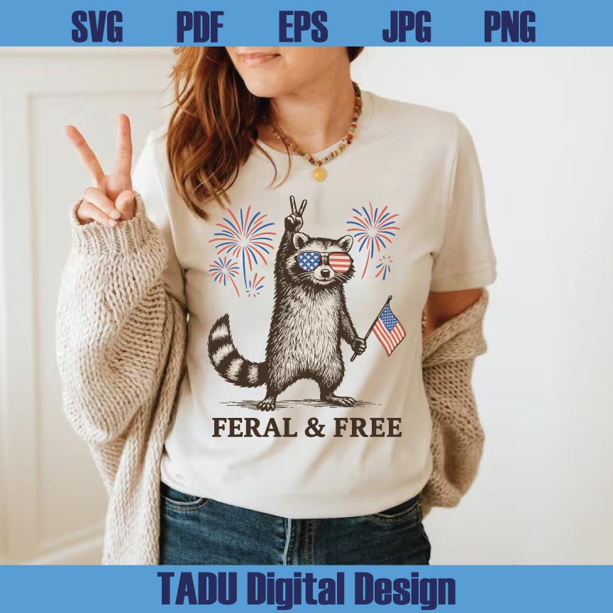 Feral and Free Raccoon Png Funny 4th of July Svg Feral Girl Png Svg Dxf Eps Files